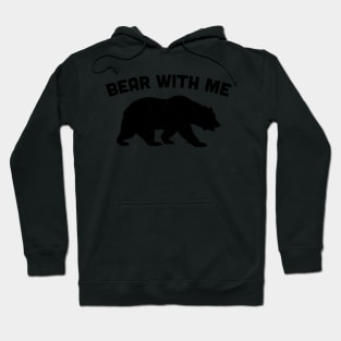 Bear with me Hoodie